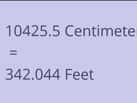 10425.5 CM TO FEET