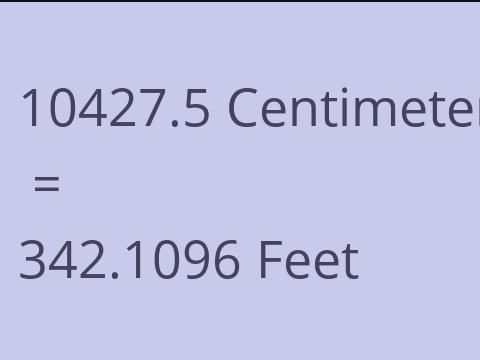 10427.5 CM TO FEET