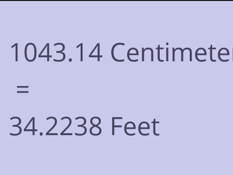 1043.14 CM TO FEET