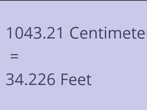 1043.21 CM TO FEET