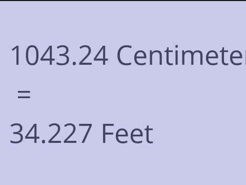 1043.24 CM TO FEET