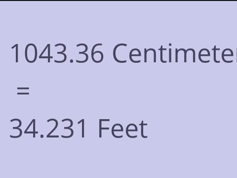 1043.36 CM TO FEET