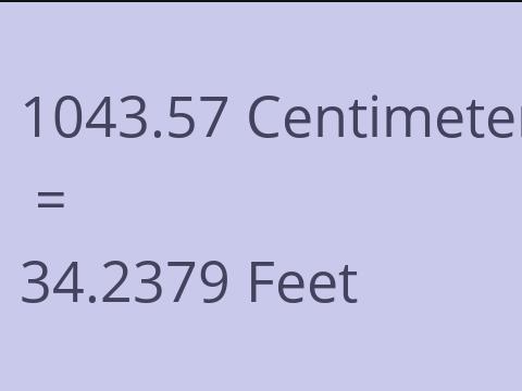 1043.57 CM TO FEET