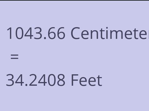 1043.66 CM TO FEET