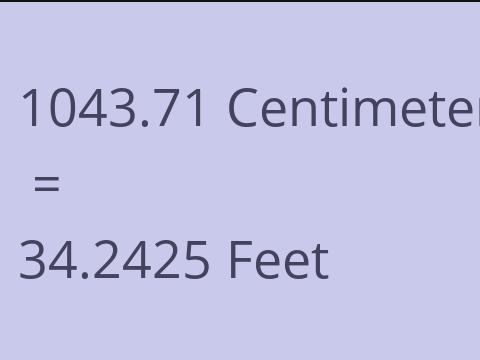 1043.71 CM TO FEET