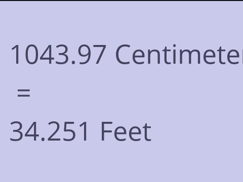 1043.97 CM TO FEET