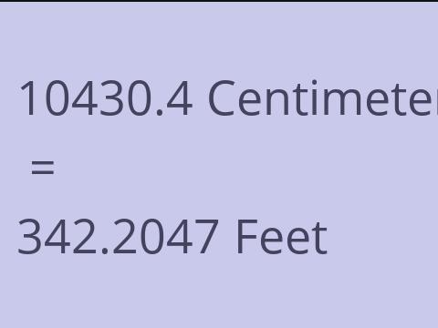 10430.4 CM TO FEET