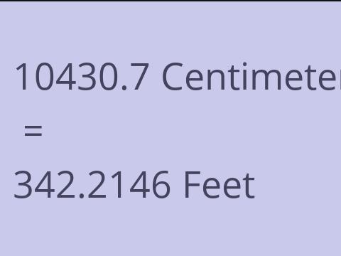 10430.7 CM TO FEET