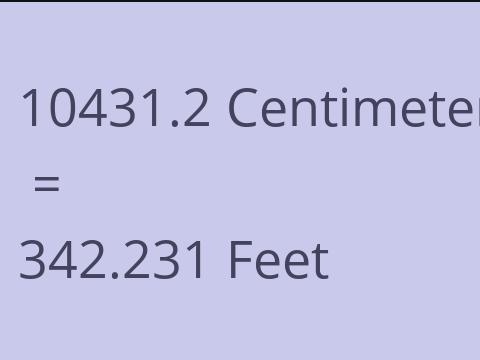 10431.2 CM TO FEET