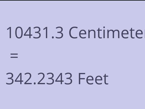 10431.3 CM TO FEET