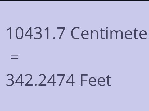 10431.7 CM TO FEET