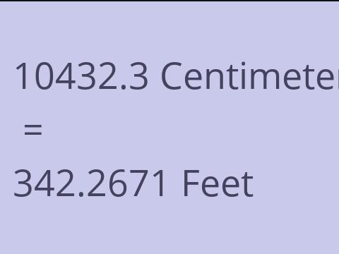 10432.3 CM TO FEET