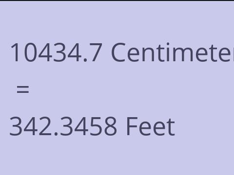 10434.7 CM TO FEET