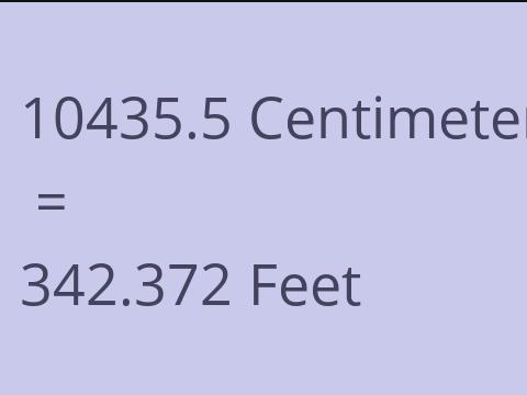 10435.5 CM TO FEET