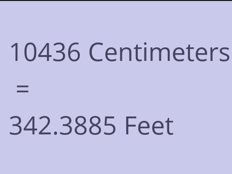 10436 CM TO FEET