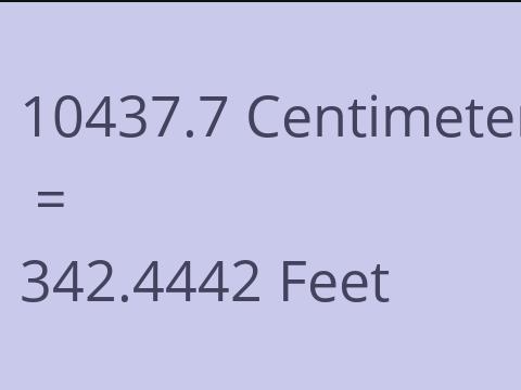 10437.7 CM TO FEET