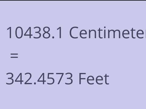 10438.1 CM TO FEET