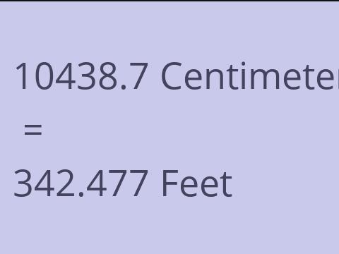 10438.7 CM TO FEET