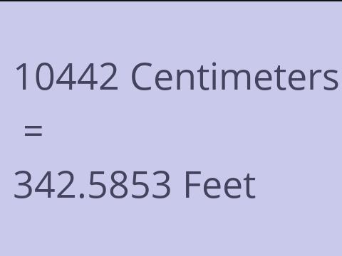 10442 CM TO FEET