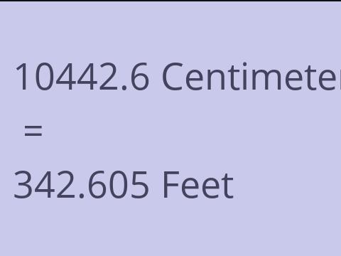 10442.6 CM TO FEET