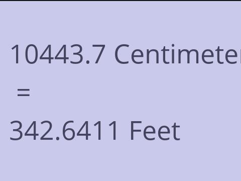 10443.7 CM TO FEET