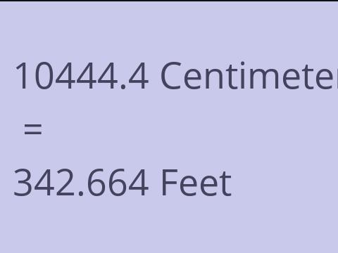 10444.4 CM TO FEET