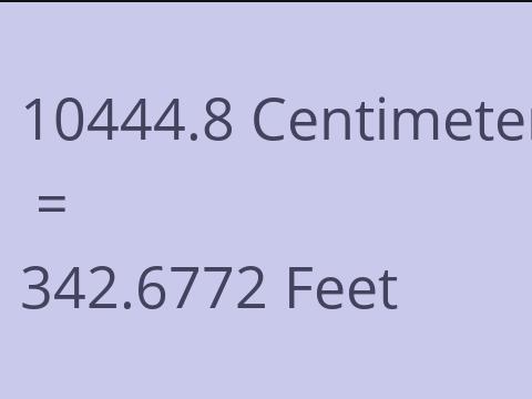 10444.8 CM TO FEET