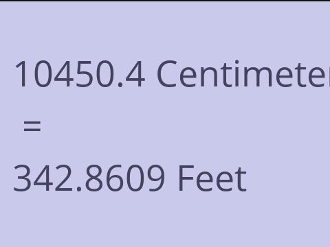 10450.4 CM TO FEET