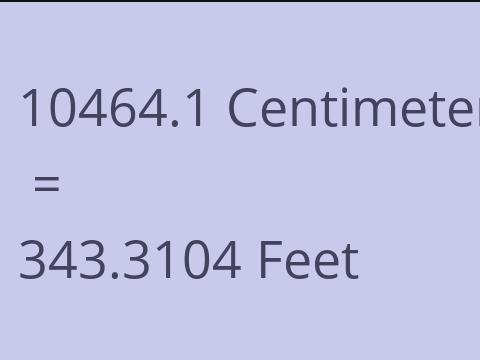 10464.1 CM TO FEET