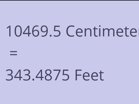 10469.5 CM TO FEET