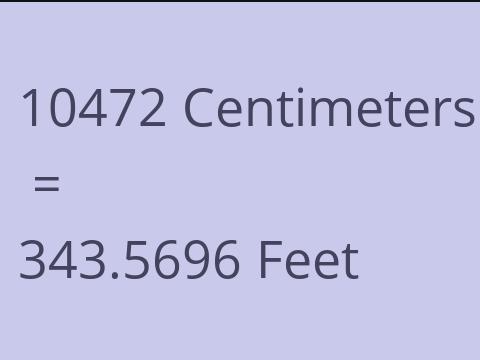 10472 CM TO FEET