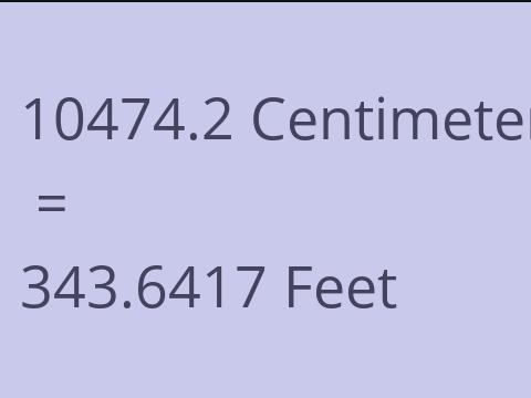 10474.2 CM TO FEET