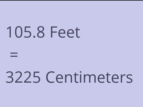 105.8 FEET TO CM