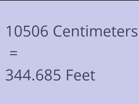 10506 CM TO FEET
