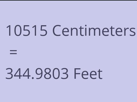10515 CM TO FEET
