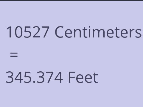 10527 CM TO FEET