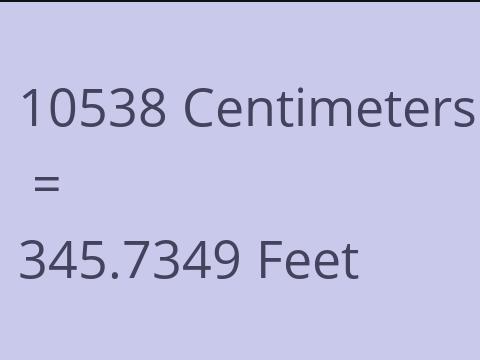 10538 CM TO FEET