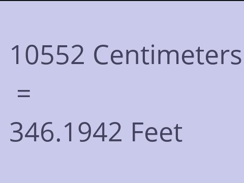 10552 CM TO FEET