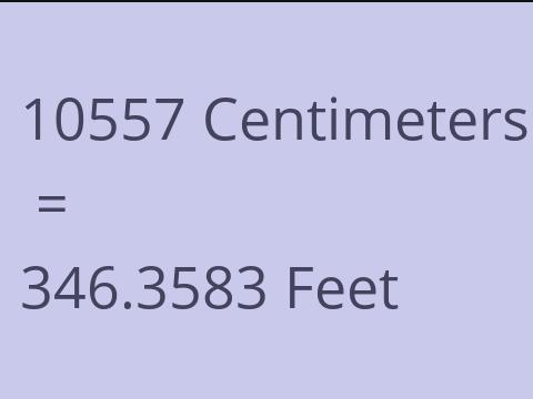 10557 CM TO FEET