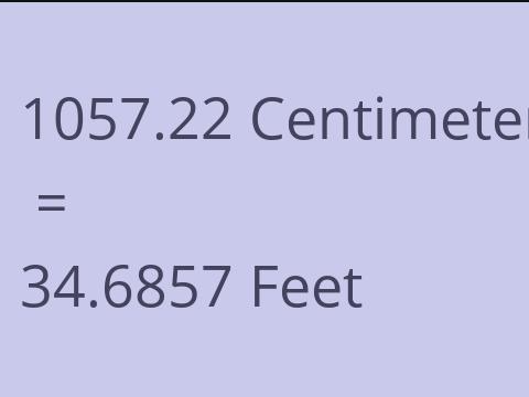 1057.22 CM TO FEET