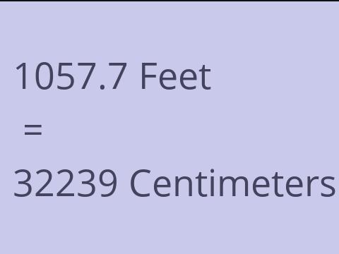 1057.7 FEET TO CM