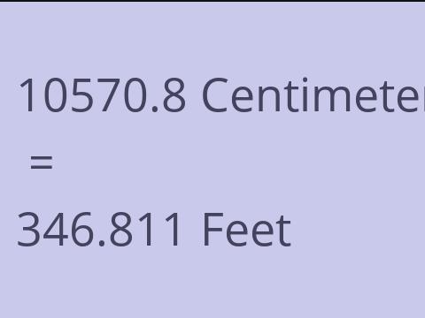 10570.8 CM TO FEET