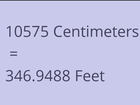 10575 CM TO FEET