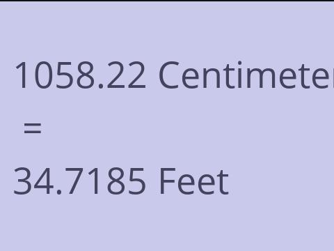 1058.22 CM TO FEET