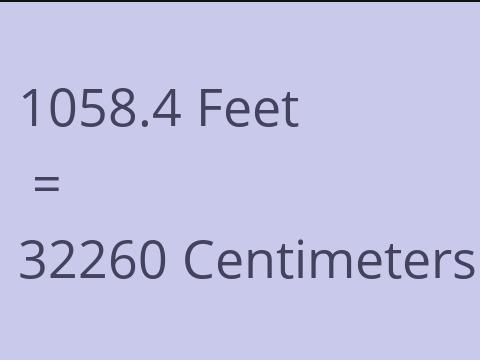 1058.4 FEET TO CM