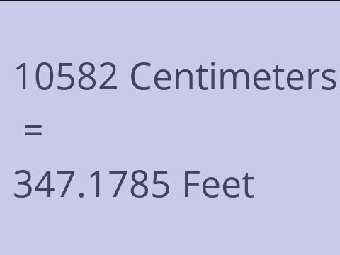 10582 CM TO FEET