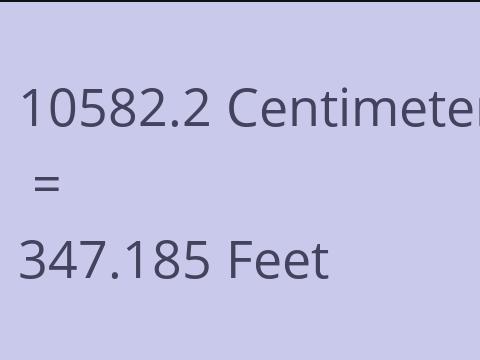 10582.2 CM TO FEET