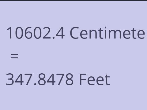 10602.4 CM TO FEET