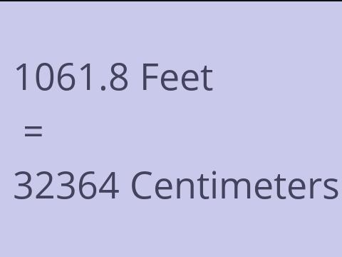 1061.8 FEET TO CM