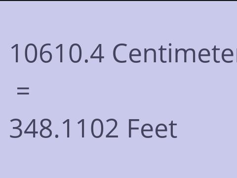 10610.4 CM TO FEET